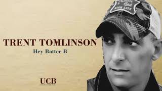 Trent Tomlinson - Hey Batter B