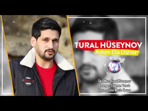 Tural Huseynov - Adam Ele Darixir 2019 / Official Audio
