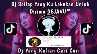 Download lagu DJ SETIAP YANG KU LAKUKAN UNTUK DIRIMU VIRAL TIK TOK || SOUND DEJAVU™ YANG KALIAN CARI CARI !! mp3