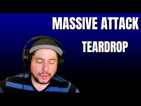 FIRST TIME HEARING Massive Attack- "Teardrop" (Reaction)