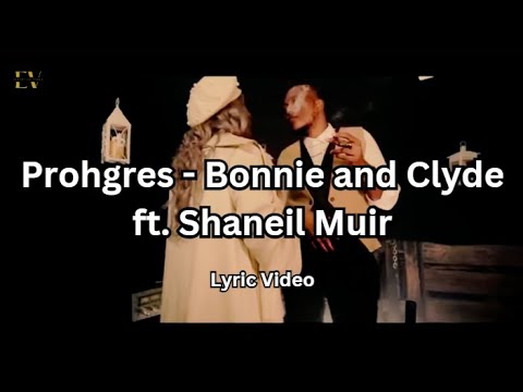 Prohgres - Bonnie and Clyde ft. Shaneil Muir [2021] (Lyric Video)