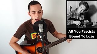 Woody Guthrie - &quot;All You Fascists Bound To Lose&quot; (Cover)
