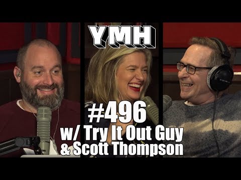 Your Mom's House Podcast - Ep. 496 w/ Try It Out Guy & Scott Thompson