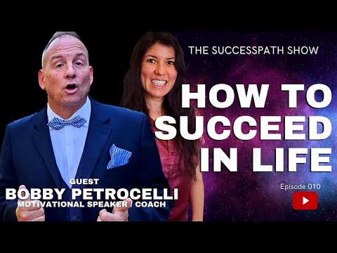 The SuccessPaTh Show | Bobby Petrocelli How To Succeed In Life | Episode 010