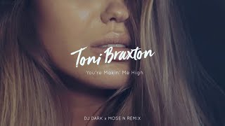 Tony Braxton - You&#39;re Makin&#39; Me High (Dj Dark &amp; Mose N Remix)