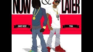 Now &amp; Later Lyrics Chief Keef ft Tyga