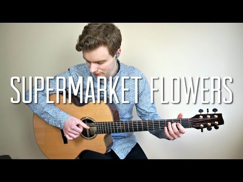 Ed Sheeran - Supermarket Flowers - Meets Solo Fingerstyle Guitar