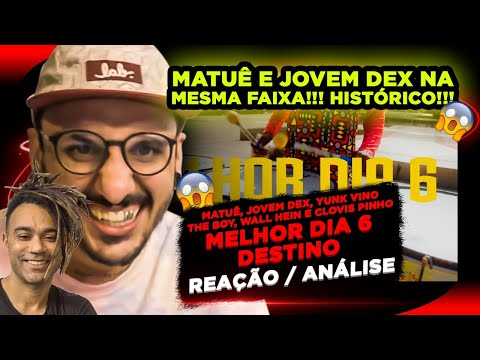TUÊ E DEX NA MSM FAIXA!!! Melhor Dia 6 - Destino [Reação + Falatu Baroni sobre o projeto Melhor Dia]