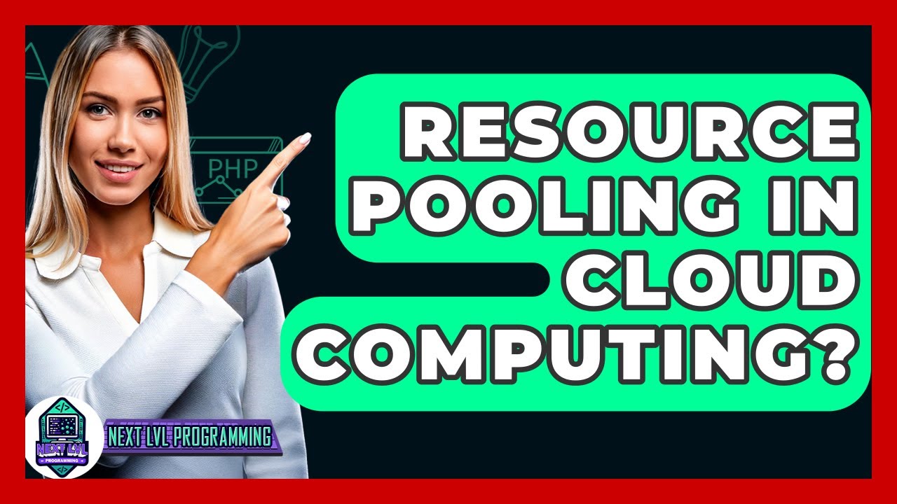 Resource Pooling In Cloud Computing? - Next LVL Programming