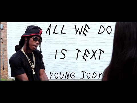 Young Jody- All We Do Is Text(Official Video)