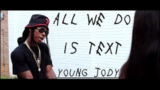 Young Jody- All We Do Is Text(Official Video)