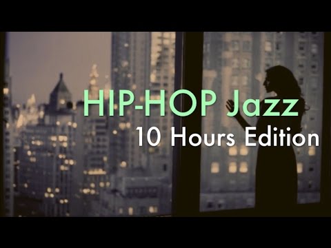 Hip Hop Jazz & Hip Hop Jazz Instrumental: 10 Hours of Hip Hop Jazz Playlist Mix Video #HipHopJazz