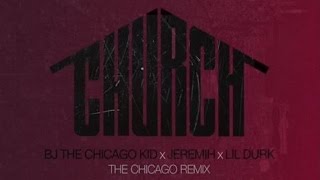 BJ The Chicago Kid - Church (Remix) ft. Jerimih &amp; Lil Durk
