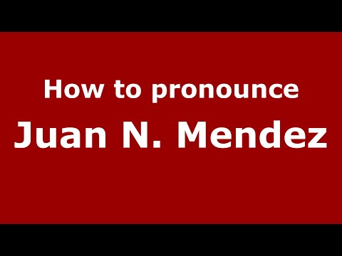 How to pronounce Juan N. Mendez (Mexico/Mexican Spanish) - PronounceNames.com