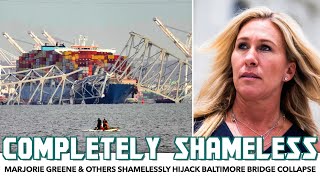 Marjorie Greene & Others Shamelessly Hijack Baltimore Bridge Collapse For Political Purposes