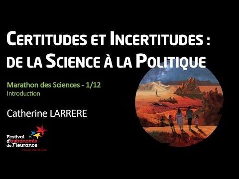 Science Marathon - Certainties and Uncertainties, from Science to Politics - Catherine LARRERE