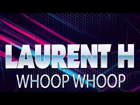 LAURENT H - WHOOP WHOOP