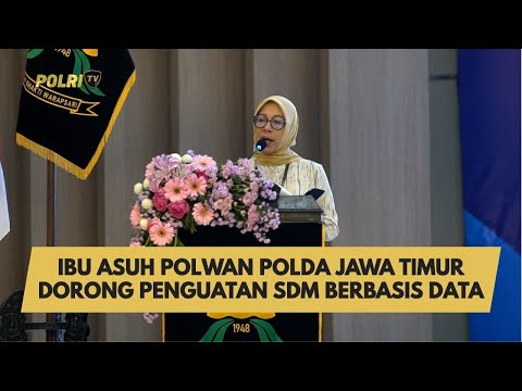 IBU ASUH POLWAN POLDA JAWA TIMUR DORONG PENGUATAN SDM BERBASIS DATA
