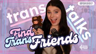 How to Make Trans Friends and Build Community | Transgender Zone Transition Talks e7 w Victoria Rose