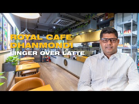 Royal Café, Dhanmondi – Linger Over Latte