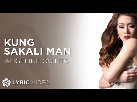 Kung Sakali Man - Angeline Quinto (Lyrics)