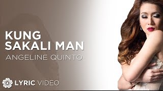 Kung Sakali Man - Angeline Quinto (Lyrics)