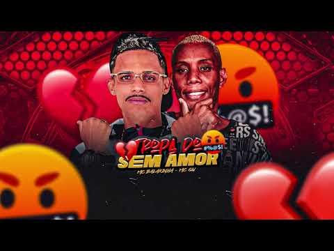 TROPA DO SEM AMOR - MC BALAKINHA / MC GW 💔🤬