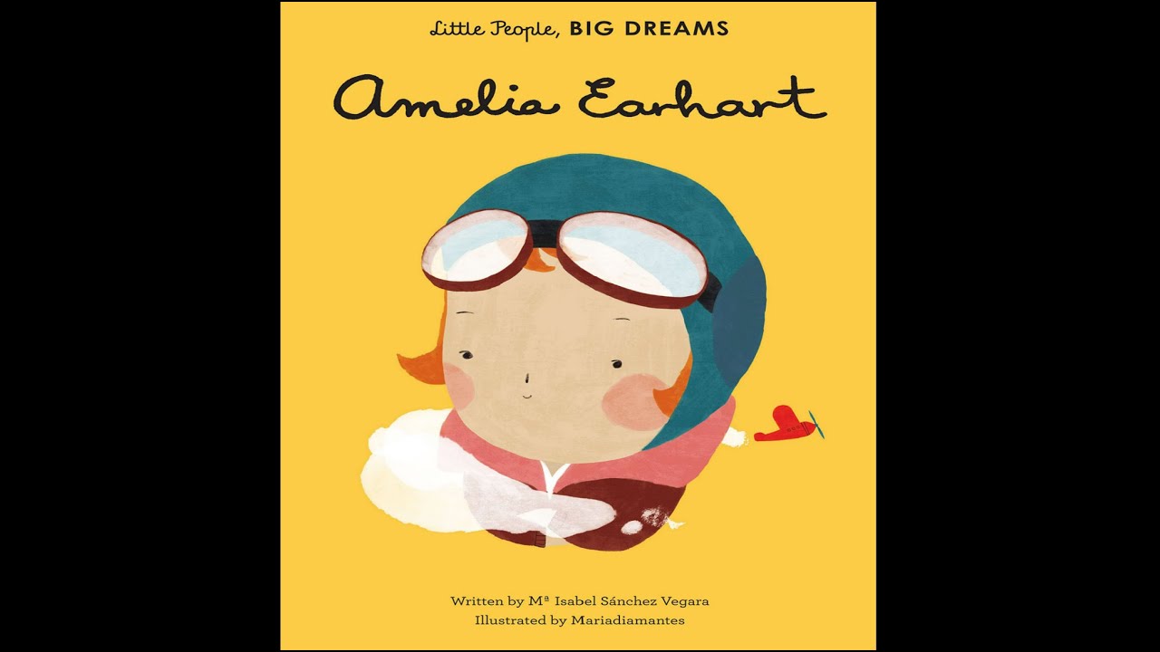 Watch video Little People Big Dreams | Amelia Earhart by Maria Isabel Sanchez Vergara Now Little People Big Dreams | Amelia Earhart by Maria Isabel Sanchez Vergara