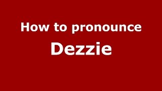 How to pronounce Dezzie