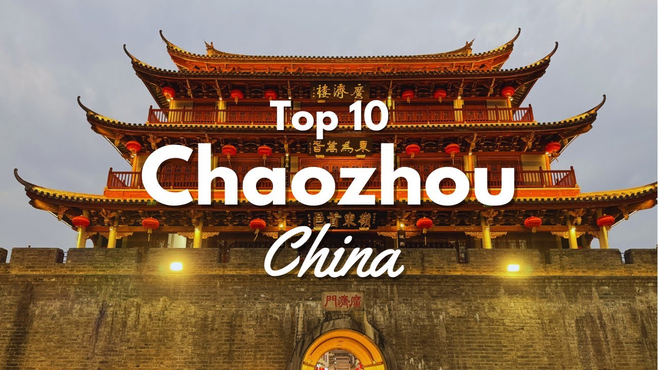 Top 10 Things to Do in Chaozhou China! 🇨🇳