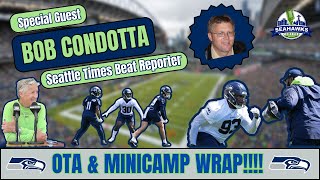 Seattle Seahawks beat writer BOB CONDOTTA puts a wrap on OTA's and MINICAMP!