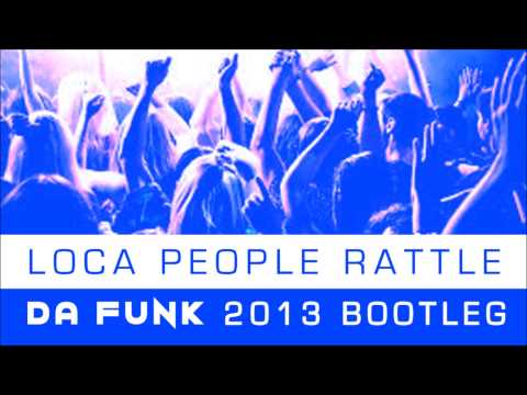 Sak Noel - Loca People Rattle (DA FUNK 2013 BOOTLEG)