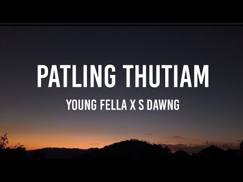 Young Fella x S Dawng - Patling Thutiam Lyrics