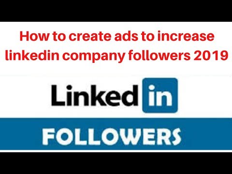 How to create ads to increase linkedin company followers 2019