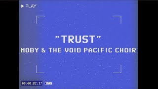 Moby &amp; The Void Pacific Choir - Trust (Performance Video)