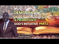 DEMOCRACY, DECENTRALIZATION AND PROBATION IS GOD’S INITIATIVE. WITH TASMAN(POLITICAL ANALYST)PART2