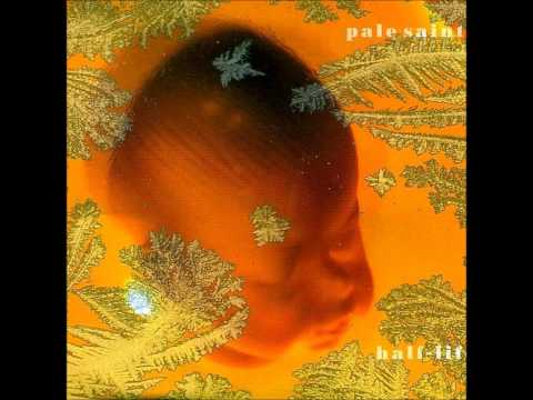 Pale Saints - Half Life Bonus/Hidden track