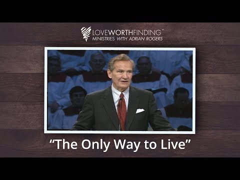 Adrian Rogers: The Only Way to Live #2382