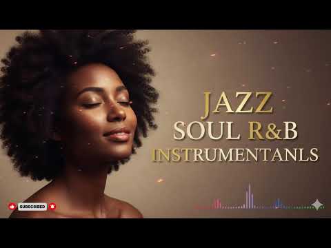 Smooth Jazz & Soulful R&B Instrumentals | Relaxing Chill Music for Peaceful Moments