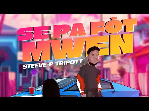 Se Pa Fòt Mwen - Steeve-P Tripott  [Officiel Lyrics Video]