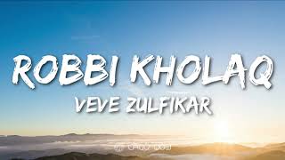 Download lagu VEVE ZULFIKAR Robbi Kholaq Thoha Minnur dan Terjem... mp3