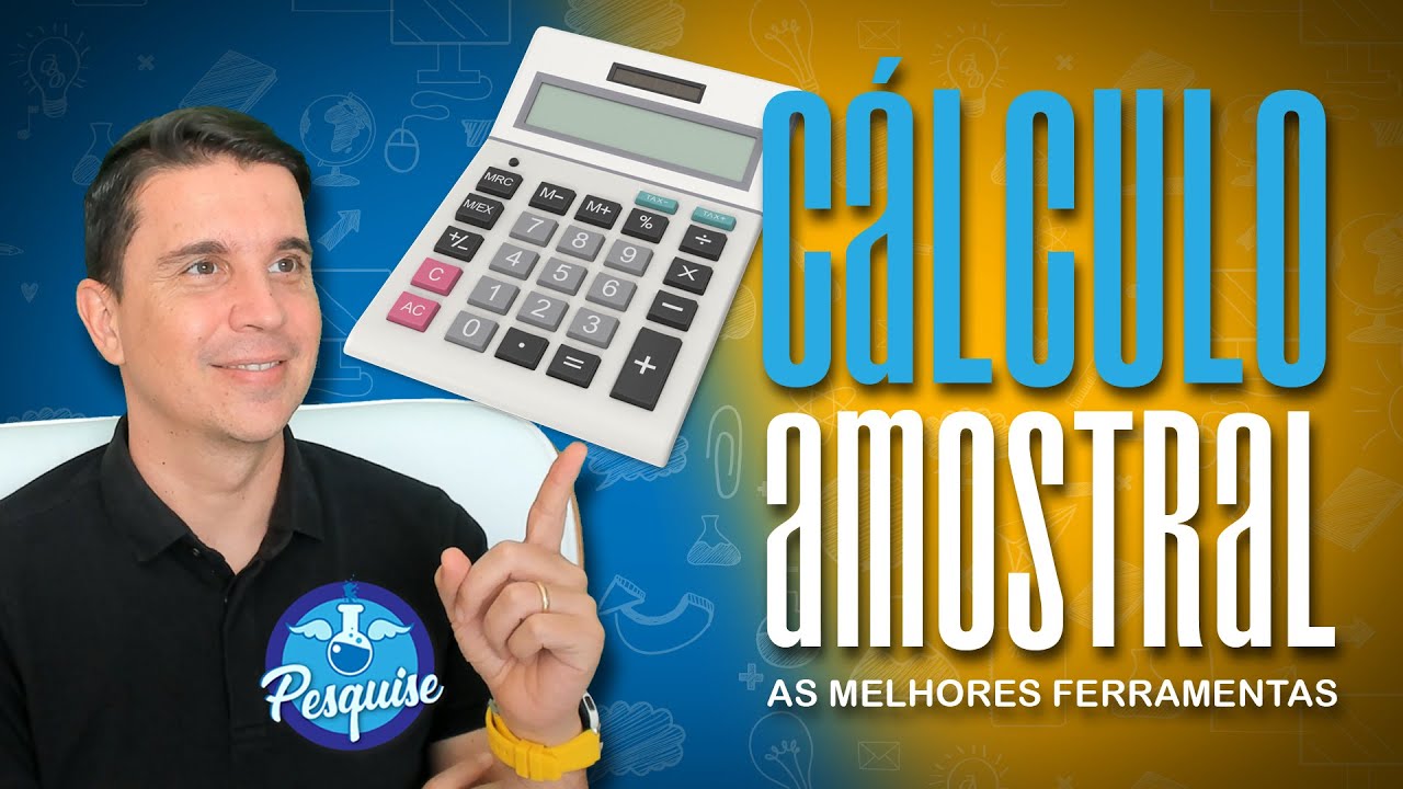 CÁLCULO AMOSTRAL: usando as 3 melhores ferramentas