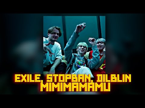 Exile,StopBan,DilBlin- MiMiMaMaMu/ТЕКСТ ПЕСНИ