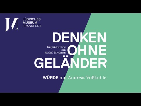 DENKEN OHNE GELÄNDER - "Würde" mit Andreas Voßkuhle & Michel Friedman