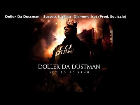 Doller Da Dustman - Success Is (Feat. Diamond Ice) (Prod. Squizzle)