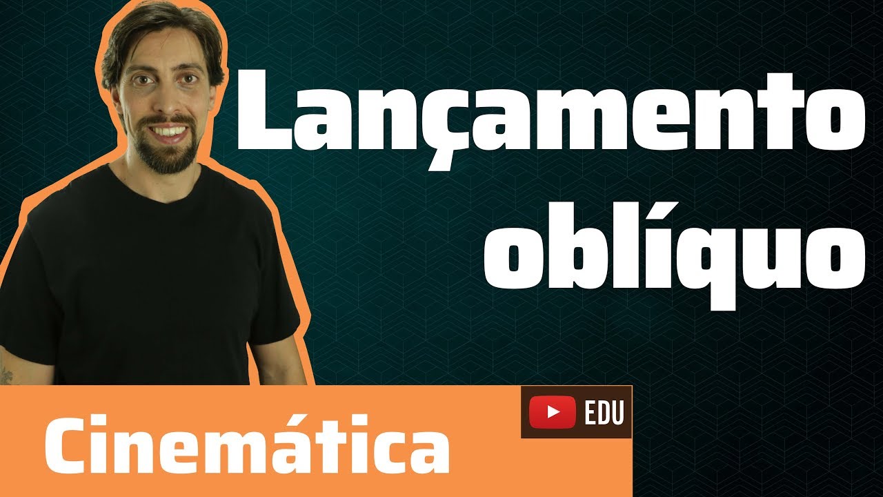 Cinemática: Lançamento oblíquo | Física