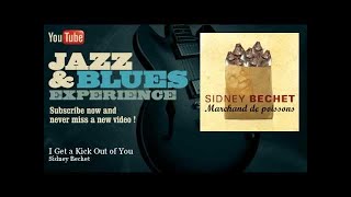 Sidney Bechet - I Get a Kick Out of You