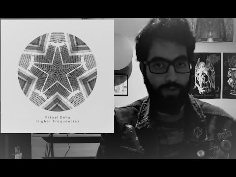 Mikael Delta -  Higher Frequencies EP REVIEW
