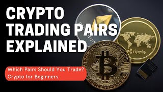 Crypto Trading pairs Explained: What Crypto Pairs should I use?