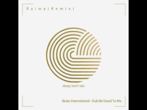 Beats  International  Dub Be Good To Me Raiwa Remix